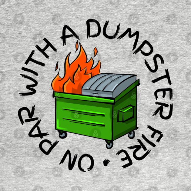 On Par With a Dumpster Fire by Hyena Arts